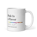 Printful mockup: Pink Is a Flavor · Mug